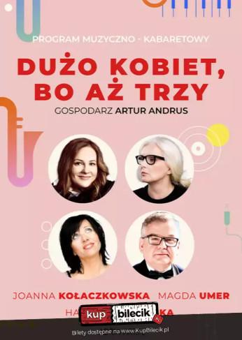 Kraków Wydarzenie Kabaret Dużo kobiet, bo aż trzy - A. Andrus, J. Kołaczkowska, H. Śleszyńska, M. Umer