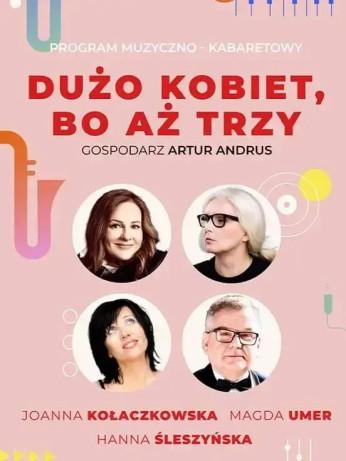 Kraków Wydarzenie Kabaret Dużo kobiet, bo aż trzy - A. Andrus, J. Kołaczkowska, H. Śleszyńska, M. Umer