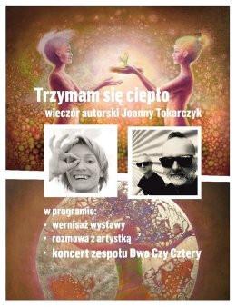 Kraków Wydarzenie Inne wydarzenie "Trzymam się ciepło" - wieczór autorski Joanny Tokarczyk z koncertem grupy Dwa Czy Cztery